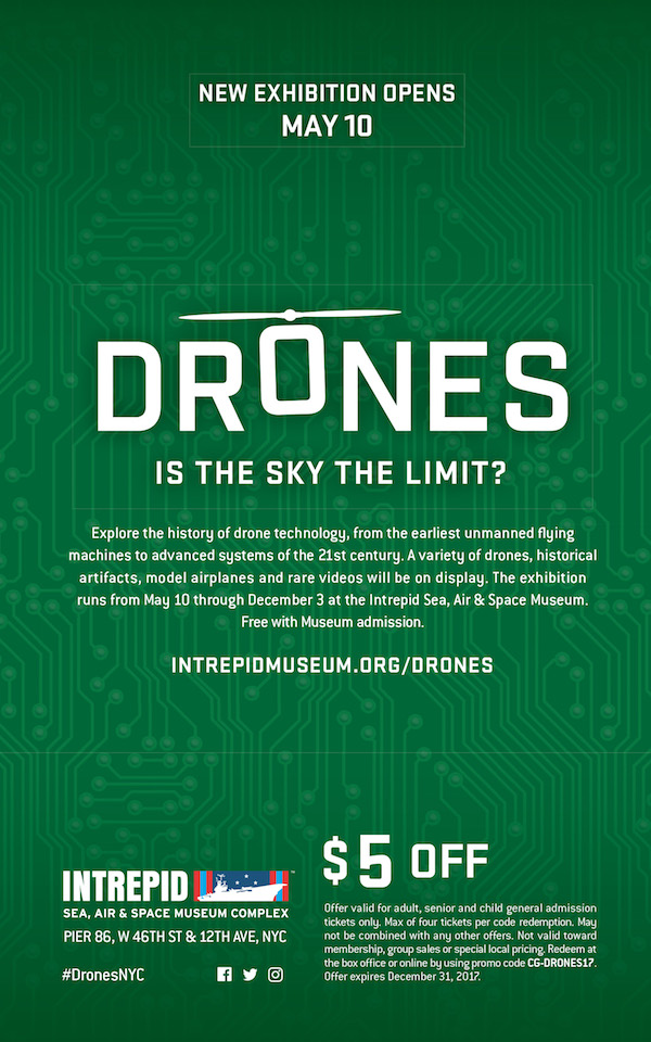 Take $5 off admission with promo code CG_DRONES17. Not in combo with any other offers. Intrepid Sea, Air & Space Museum