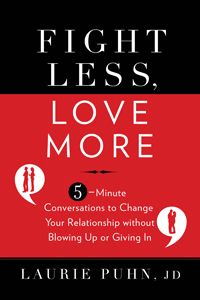 Fight Less, Love More: 5-Minute Conversations to Change Your Relationship without Blowing Up or Giving In Fight Less, Love More: 5-Minute Conversations to Change Your Relationship without Blowing Up or Giving In