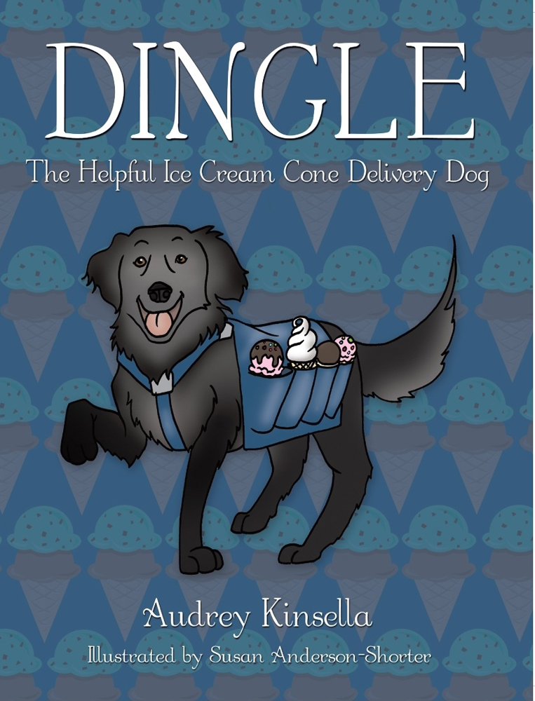 Dingle: the Helpful Ice Cream Delivery Dog by Audrey Kinsella Dingle the Helpful Ice Cream Delivery Dog