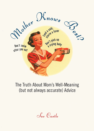 Mother Knows Best? Dispelling Common Cold Myths "Mother Knows Best?" by Sue Castle