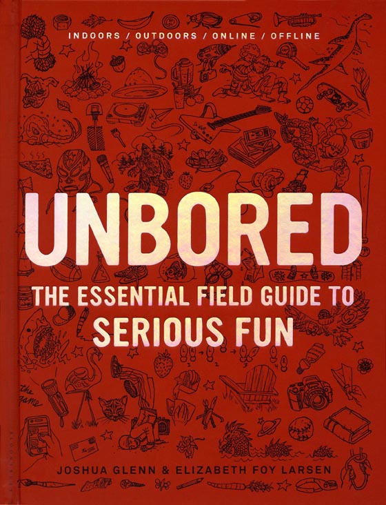 unbored the essential field guide to serious fun cover unbored the essential field guide to serious fun cover
